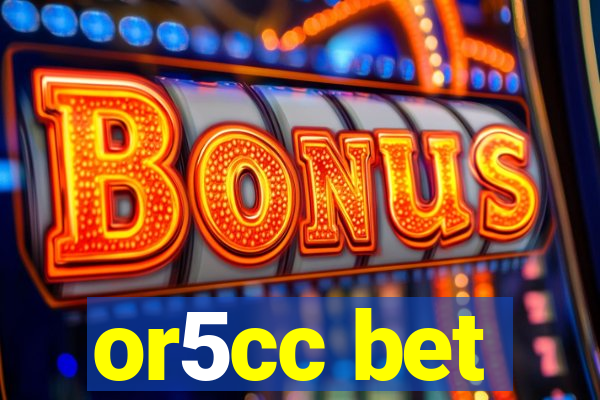 or5cc bet